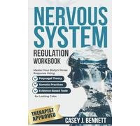 Nervous System Regulation Workbook: Master Your Body's Stress Response Using Polyvagal Theory, Somatic Practices, and Evidence-Based Tools for Lasting Calm