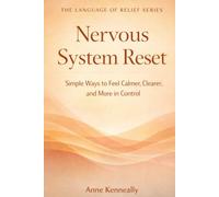 NERVOUS SYSTEM RESET: Simple Ways to Feel Calmer, Clearer, and More in Control