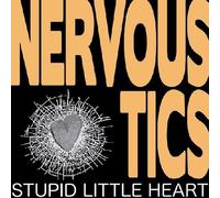 Nervous Tics - Stupid Little Heart