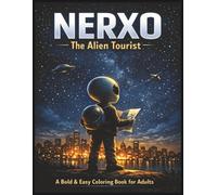 NERXO: The Alien Tourist: A Bold & Easy Sci-Fi Coloring Book for Adults Featuring 50 Fun and Relaxing Space-Inspired Illustrations