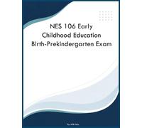 NES 106 Early Childhood Education Birth-Prekindergarten Exam