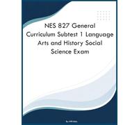 NES 827 General Curriculum Subtest 1 Language Arts and History Social Science Exam