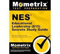 NES Educational Leadership (815) Secrets Study Guide: NES Review and Practice Exam for the National Evaluation Series Tests
