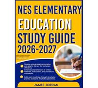 NES ELEMENTARY EDUCATION STUDY GUIDE 2026-2027: Advanced Insights into Problem-Solving Techniques, Concept Integration with 9 full length Questions plus Answers