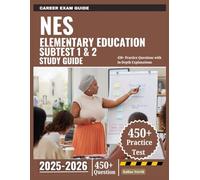 NES Elementary Education Subtest 1 & 2 Study Guide 2025-2026: 450+ Practice Questions with In-Depth Explanations
