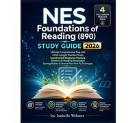 NES Foundations of Reading (890) Study Guide 2026: Ultimate Comprehensive Prep with 4 Full-Length Practice Tests, Constructed-Response Mastery, ... Rubrics & Proven Pass-First-Try Techniques