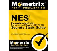 NES Paraprofessional with Instructional Support (517/519) Secrets Study Guide: NES Review and Practice Exam for the National Evaluation Series Tests