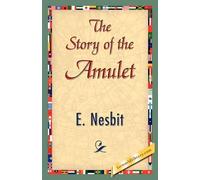Nesbit E Nesbit E Nesbit The Story of the Amulet (Tascabile)