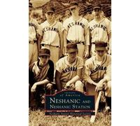 Neshanic Statioin Historical Society Neshanic Neshanic Statio (Copertina rigida)