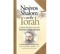 Nesivos Shalom on the Torah: A collection of his classic essays on the weekly Parashah