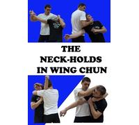 Neskorodev Semyon Neck-Holds in Wing Chun (Tascabile)