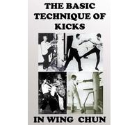 Neskorodev Semyon The basic technique of kicks in wing chun (Tascabile)