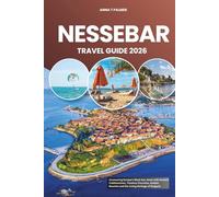 NESSEBAR TRAVEL GUIDE 2026: Uncovering Europe’s Black Sea Jewel with Ancient Cobblestones, Timeless Churches, Golden Beaches and the Living Heritage of Bulgaria