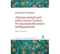 «Nessun animale può ridere tranne l'uomo». Per una teoria del comico nel Rinascimento