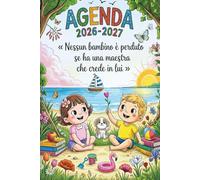 Nessun bambino è perduto se ha un Maestra che crede in lui: Regalo Maestre Fine Anno | Elegante Agenda settimanale 2 pagine = 1 settimana | Per insegnante di scuola elementare e dell'asilo.