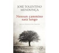 Libri Tolentino Mendonça José - Nessun Cammino Sara Lungo. Per Una Teologia Dell