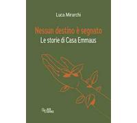 Nessun destino è segnato. Le storie di Casa Emmaus