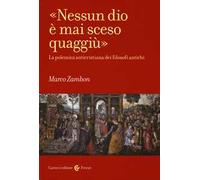 «Nessun dio è mai sceso quaggiù». La polemica anticristiana dei filosofi antichi