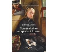Nessun dipinto mi spezzerà il cuore