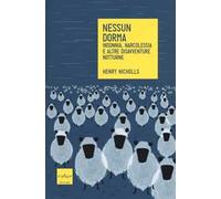 Nessun dorma. Insonnia, narcolessia e altre disavventure notturne