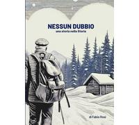 NESSUN DUBBIO: una storia nella Storia