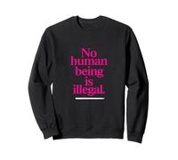 Nessun essere umano è illegale - L'ORIGINALE Felpa