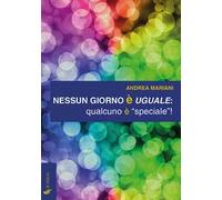 Nessun giorno è uguale: qualcuno è «speciale»!