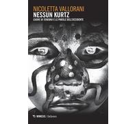 Nessun Kurtz. «Cuore di tenebra» e le parole dell'Occidente - Vallorani Ni...