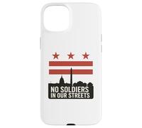 Nessun soldato nelle nostre strade, protesta contro la bandiera di Washington DC Custodia per iPhone 15 Plus