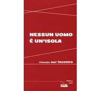 Nessun uomo è un'isola. Filosofia dell'incontro