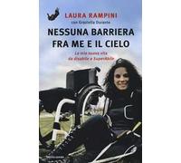 Nessuna barriera tra me e il cielo. La mia nuova vita da disabile a SuperAbile