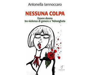 Nessuna colpa. Essere donna tra violenza di genere e 'ndrangheta