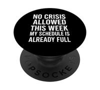 Nessuna crisi consentita questa settimana il mio programma è già pieno PopSockets PopGrip Adesivo