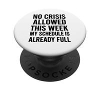 Nessuna crisi consentita questa settimana il mio programma è già pieno PopSockets PopGrip Adesivo