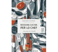 Libri Gaetano Taverna - Nessuna Cucina Per Lo Chef. Una Spia Tra I Fornelli