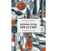 Nessuna cucina per lo chef. Una spia tra i fornelli