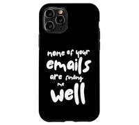 Nessuna delle tue email mi sta trovando bene - Sarcastic Office Custodia per iPhone 11 Pro