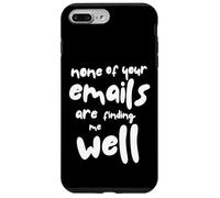Nessuna delle tue email mi sta trovando bene - Sarcastic Office Custodia per iPhone 7 Plus/8 Plus