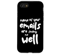 Nessuna delle tue email mi sta trovando bene - Sarcastic Office Custodia per iPhone SE (2020) / 7/8