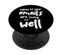 Nessuna delle tue email mi sta trovando bene - Sarcastic Office PopSockets PopGrip Adesivo