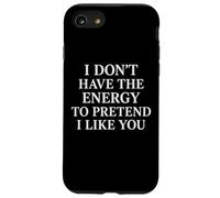 Nessuna energia per fingere che mi piaccia sarcastico Custodia per iPhone SE (2020) / 7/8