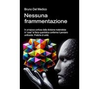 Nessuna frammentazione: In un’epoca confusa dalla divisione materialista in “cose” la fisica quantistica conferma il pensiero unificante. Pratiche di unità.
