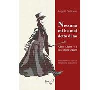 Nessuna mi ha mai detto di no. Anne Lister e i suoi diari segreti