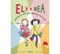 Nessuna notizia, buona notizia! Ely + Bea. Vol. 8