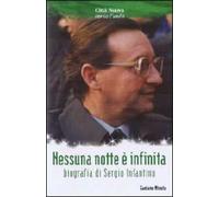 Nessuna nottè è infinita. Biografia di Sergio Infantino