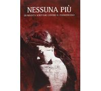 Nessuna più. Quaranta scrittori contro il femminicidio