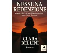 Nessuna redenzione: Ci sono colpe che non chiedono perdono. Ma scelgono di restare