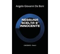 NESSUNA SCELTA E’ INNOCENTE: L’INCIDENTE - Parte II