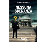 Nessuna Speranza. Il Libro Che L'Ex Ministro Della Salute Italiano Dovrebbe Legg