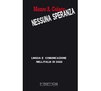 Nessuna speranza. Lingua e comunicazione nell'Italia di oggi